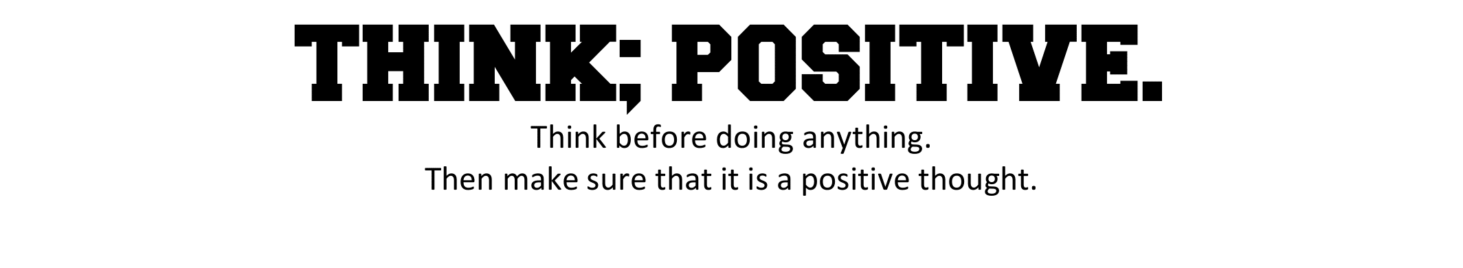 Think; Positive